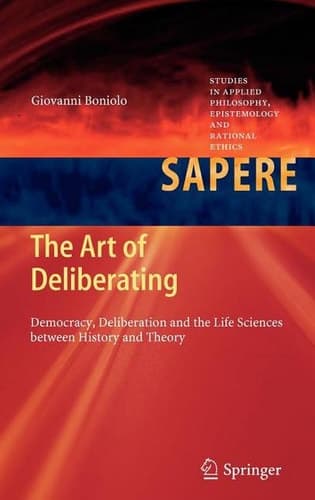 The Art of Deliberating Democracy, Deliberation and the Life Sciences between History and Theory