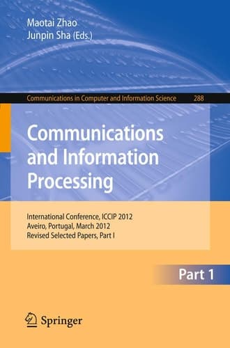 Communications and Information Processing First International Conference, ICCIP 2012, Aveiro, Portugal, March 7-11, 2012, Proceedings, Part I
