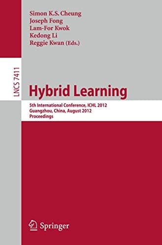 Hybrid Learning 5th International Conference, ICHL 2012, Guangzhou, China, August 13-15, 2012, Proceedings