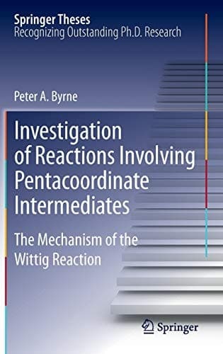 Investigation of Reactions Involving Pentacoordinate Intermediates The Mechanism of the Wittig Reaction