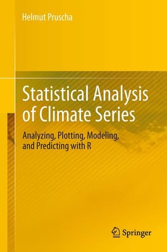 Statistical Analysis of Climate Series Analyzing, Plotting, Modeling, and Predicting with R