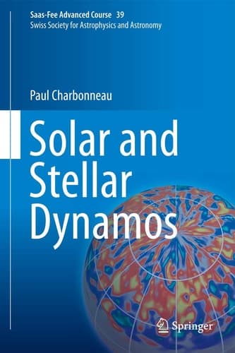 Solar and Stellar Dynamos Saas-Fee Advanced Course 39 Swiss Society for Astrophysics and Astronomy