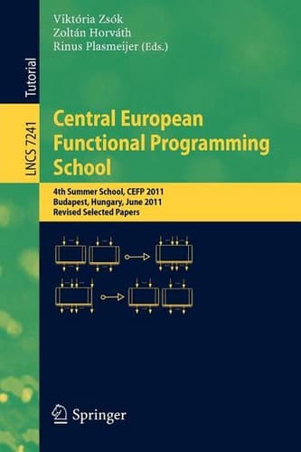 Central European Functional Programming School 4th Summer School, CEFP 2011, Budapest, Hungary, June 14-24, 2011, Revised Selected Papers