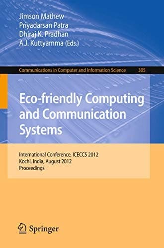 Eco-friendly Computing and Communication Systems International Conference, ICECCS 2012, Kochi, India, August 9-11, 2012. Proceedings