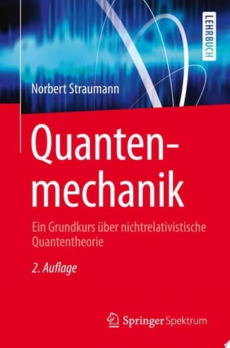 Quantenmechanik Ein Grundkurs über nichtrelativistische Quantentheorie