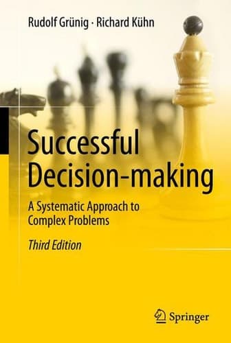 Successful Decision-Making A Systematic Approach to Complex Problems