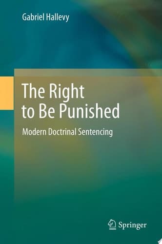 The Right to Be Punished Modern Doctrinal Sentencing