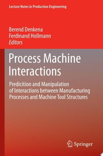 Process Machine Interactions Predicition and Manipulation of Interactions between Manufacturing Processes and Machine Tool Structures