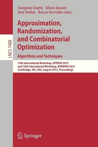 Approximation, Randomization, and Combinatorial Optimization. Algorithms and Techniques 15th International Workshop, APPROX 2012, and 16th International Workshop, RANDOM 2012, Cambridge, MA, USA, August 15-17, 2012, Proceedings