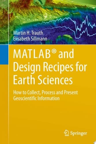 MATLAB® and Design Recipes for Earth Sciences How to Collect, Process and Present Geoscientific Information