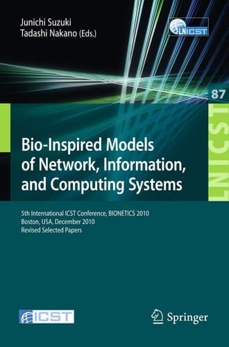 Bio-Inspired Models of Network, Information, and Computing Systems 5th International ICST Conference, BIONETICS 2010, Boston
