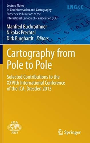 Cartography from Pole to Pole Selected Contributions to the XXVIth International Conference of the ICA, Dresden 2013