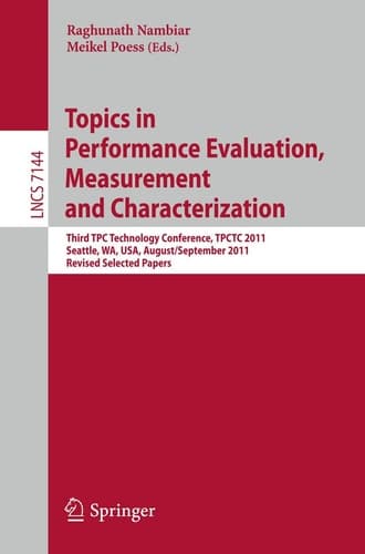 Topics in Performance Evaluation, Measurement and Characterization Third TPC Technology Conference, TPCTC 2011, Seattle, WA, USA, August 29- September 3, 2011. Revised Selected Papers