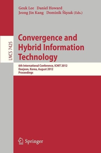 Convergence and Hybrid Information Technology 6th International Conference, ICHIT 2012, Daejeon, Korea, August 23-25, 2012. Proceedings