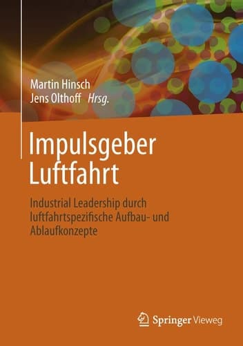 Impulsgeber Luftfahrt Industrial Leadership durch luftfahrtspezifische Aufbau- und Ablaufkonzepte