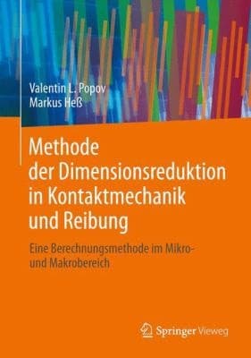 Methode der Dimensionsreduktion in Kontaktmechanik und Reibung Eine Berechnungsmethode im Mikro- und Makrobereich