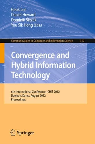 Convergence and Hybrid Information Technology 6th International Conference, ICHIT 2012, Daejeon, Korea, August 23-25, 2012. Proceedings