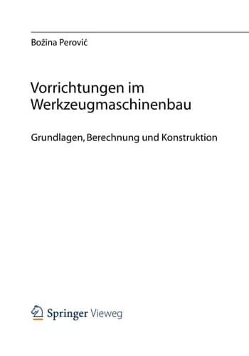 Vorrichtungen im Werkzeugmaschinenbau Grundlagen, Berechnung und Konstruktion