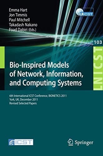 Bio-Inspired Models of Network, Information, and Computing Systems 6th International ICST Conference, BIONETICS 2011, York, UK, December 5-6, 2011, Revised Selected Papers