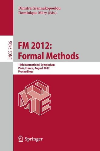 FM 2012: Formal Methods 18th International Symposium, Paris, France, August 27-31, 2012. Proceedings