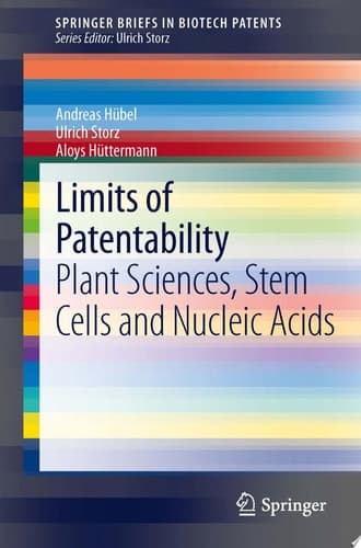 Limits of Patentability Plant Sciences, Stem Cells and Nucleic Acids