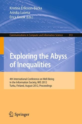 Exploring the Abyss of Inequalities 4th International Conference on Well-Being in the Information Society, WIS 2012, Turku, Finland, August 22-24, 2012. Proceedings
