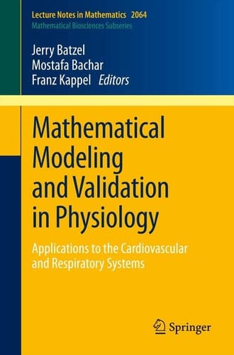 Mathematical Modeling and Validation in Physiology Applications to the Cardiovascular and Respiratory Systems