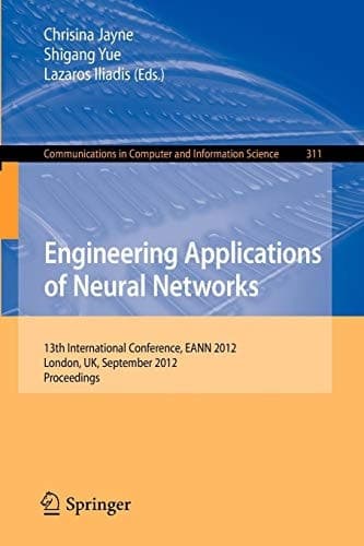 Engineering Applications of Neural Networks 13th International Conference, EANN 2012, London, UK, September 20-23, 2012.