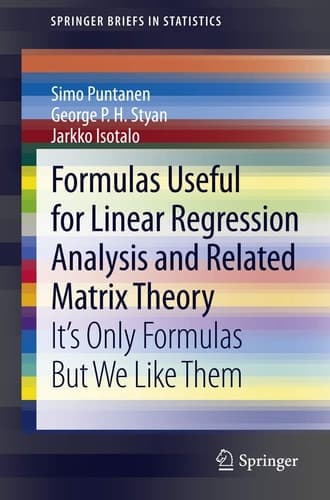 Formulas Useful for Linear Regression Analysis and Related Matrix Theory It's Only Formulas But We Like Them