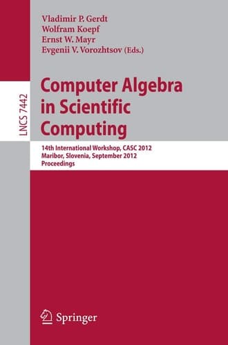 Computer Algebra in Scientific Computing 14th International Workshop, CASC 2012, Maribor, Slovenia, September 3-6, 2012, Proceedings