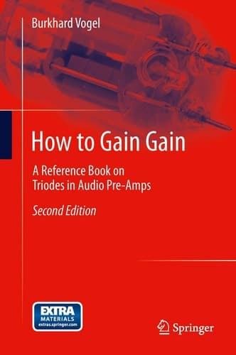 How to Gain Gain A Reference Book on Triodes in Audio Pre-Amps