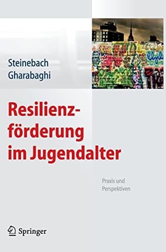 Resilienzförderung im Jugendalter Praxis und Perspektiven