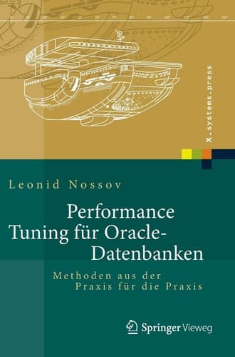 Performance Tuning für Oracle-Datenbanken Methoden aus der Praxis für die Praxis