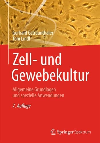 Zell- und Gewebekultur Allgemeine Grundlagen und spezielle Anwendungen