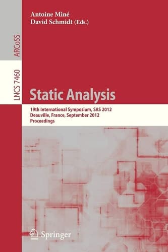 Static Analysis 19th International Symposium, SAS 2012, Deauville, France, September 11-13, 2012. Proceedings
