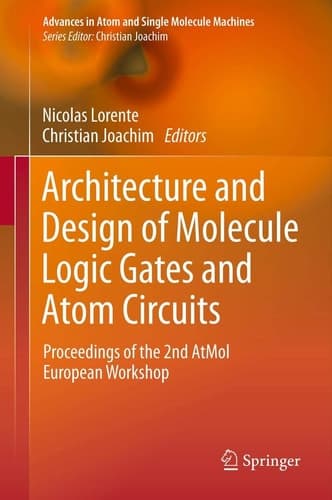 Architecture and Design of Molecule Logic Gates and Atom Circuits Proceedings of the 2nd AtMol European Workshop