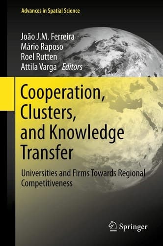 Cooperation, Clusters, and Knowledge Transfer Universities and Firms Towards Regional Competitiveness