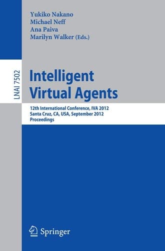 Intelligent Virtual Agents 12th International Conference, IVA 2012, Santa Cruz, CA, USA, September, 12-14, 2012. Proceedings
