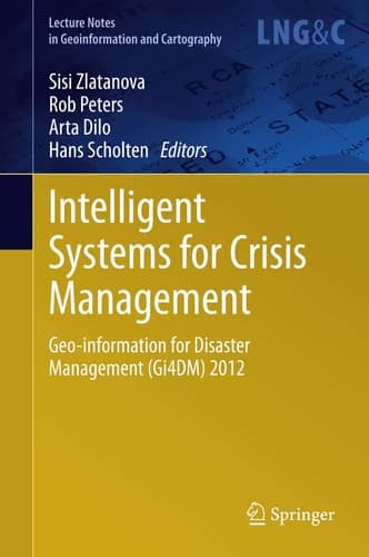 Intelligent Systems for Crisis Management Geo-information for Disaster Management (Gi4DM) 2012