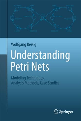 Understanding Petri Nets Modeling Techniques, Analysis Methods, Case Studies