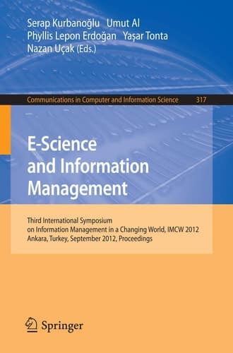 E-Science and Information Management Third International Symposium on Information Management in a Changing World, IMCW 2012, Ankara, Turkey, September 19-21, 2012. Proceedings