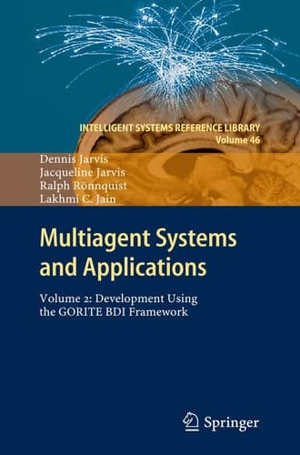 Multiagent Systems and Applications Volume 2: Development Using the GORITE BDI Framework