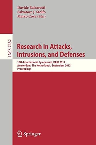 Research in Attacks, Intrusions and Defenses 15th International Symposium, RAID 2012, Amsterdam, The Netherlands, September 12-14, 2012, Proceedings