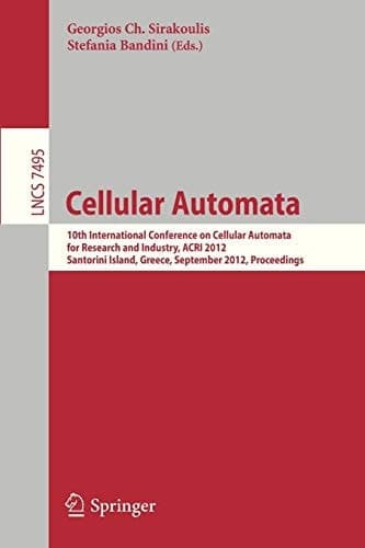 Cellular Automata 10th International Conference on Cellular Automata for Research and Industry, ACRI 2012, Santorini Island, Greece, September 24-27, 2012. Proceedings