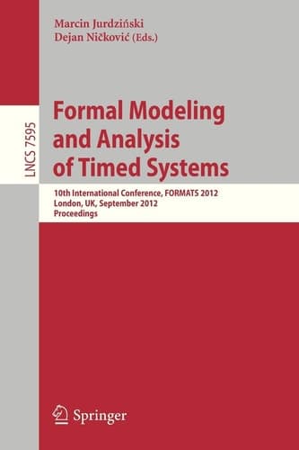 Formal Modeling and Analysis of Timed Systems 10th International Conference, FORMATS 2012, London, UK, September 18-20, 2012, Proceedings