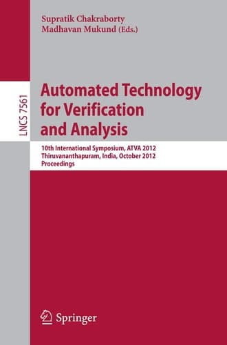 Automated Technology for Verification and Analysis 10th International Symposium, ATVA 2012, Thiruvananthapuram, India, October 3-6, 2012, Proceedings