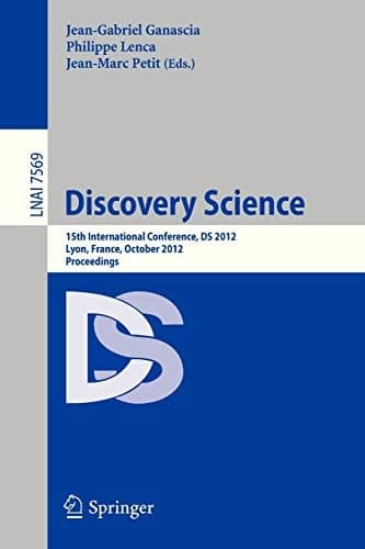 Discovery Science 15th International Conference, DS 2012, Lyon, France, October 29-31, 2012, Proceedings