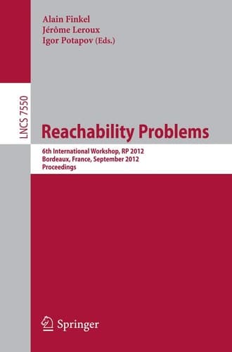 Reachability Problems 6th International Workshop, RP 2012, Bordeaux, France, September 17-19, 2012. Proceedings