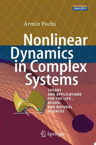 Nonlinear Dynamics in Complex Systems Theory and Applications for the Life-, Neuro- and Natural Sciences