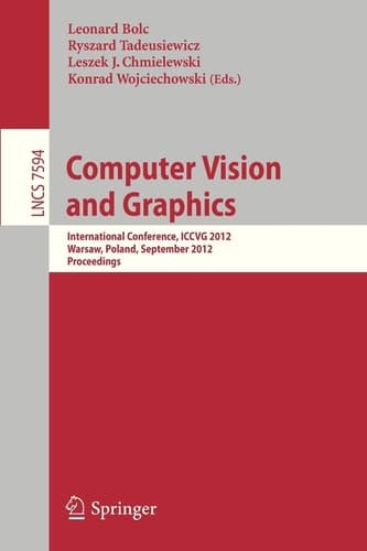 Computer Vision and Graphics International Conference, ICCVG 2012, Warsaw, Poland, September 24-26, 2012, Proceedings